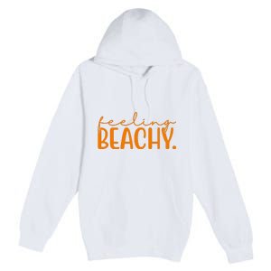 Feeling Beachy Summer Vacation Premium Pullover Hoodie