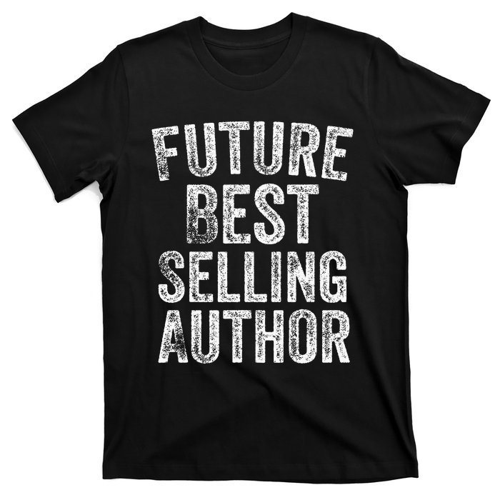 Future Best Selling Author Poetry Gifts For Writers Poets T-Shirt