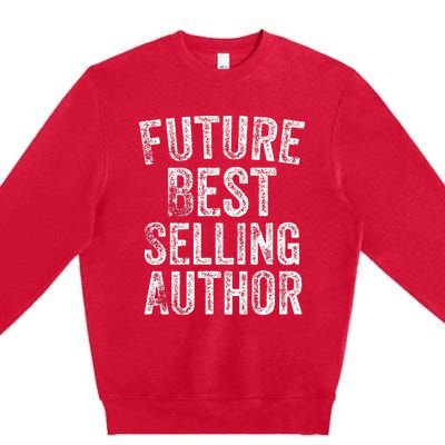 Future Best Selling Author Poetry Gifts For Writers Poets Premium Crewneck Sweatshirt