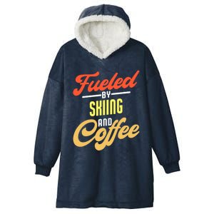 Fueled By Skiing And Coffee Funny Skier Gift Hooded Wearable Blanket