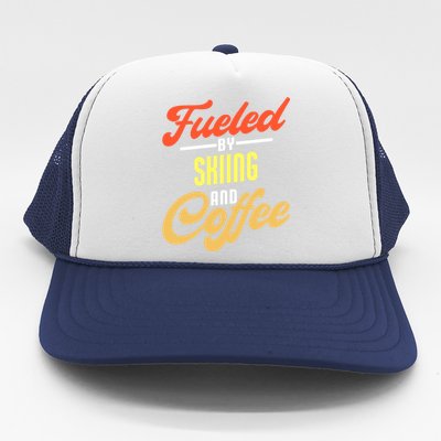 Fueled By Skiing And Coffee Funny Skier Gift Trucker Hat