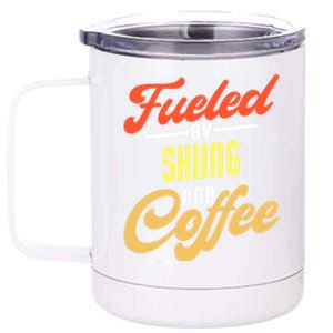 Fueled By Skiing And Coffee Funny Skier Gift 12 oz Stainless Steel Tumbler Cup