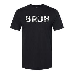 Funny Bruh Saying Funny Bruh Sarcasm Softstyle CVC T-Shirt