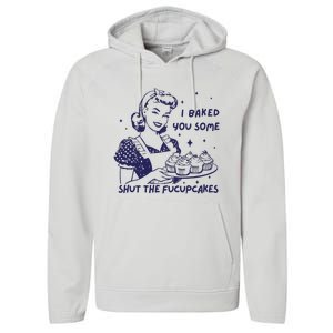 Funny Baking Sweatshirt I Baked You Some Shut The Fucupcakes Performance Fleece Hoodie