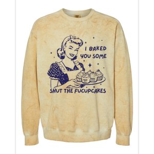 Funny Baking Sweatshirt I Baked You Some Shut The Fucupcakes Colorblast Crewneck Sweatshirt