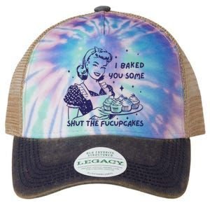 Funny Baking Sweatshirt I Baked You Some Shut The Fucupcakes Legacy Tie Dye Trucker Hat