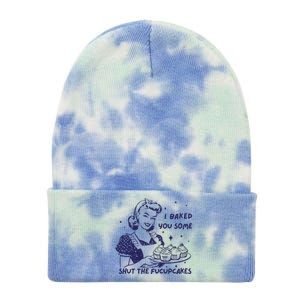 Funny Baking Sweatshirt I Baked You Some Shut The Fucupcakes Tie Dye 12in Knit Beanie