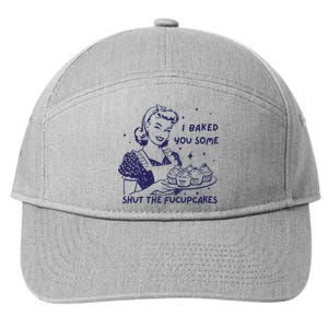 Funny Baking Sweatshirt I Baked You Some Shut The Fucupcakes 7-Panel Snapback Hat