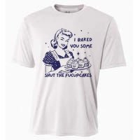 Funny Baking Sweatshirt I Baked You Some Shut The Fucupcakes Cooling Performance Crew T-Shirt