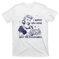 Funny Baking Sweatshirt I Baked You Some Shut The Fucupcakes T-Shirt