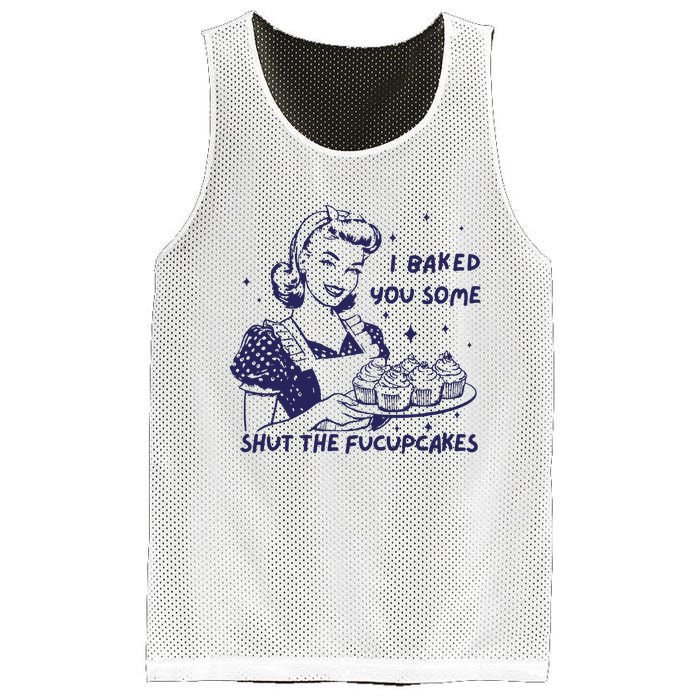 Funny Baking Sweatshirt I Baked You Some Shut The Fucupcakes Mesh Reversible Basketball Jersey Tank