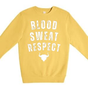 Funny BLOOD SWEAT RESPECT FIRST TWO YOU GIVE LAST ONE YOU EARN Premium Crewneck Sweatshirt