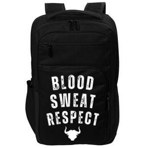 Funny BLOOD SWEAT RESPECT FIRST TWO YOU GIVE LAST ONE YOU EARN Impact Tech Backpack