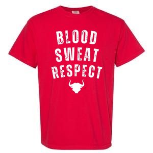 Funny BLOOD SWEAT RESPECT FIRST TWO YOU GIVE LAST ONE YOU EARN Garment-Dyed Heavyweight T-Shirt