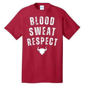 Funny BLOOD SWEAT RESPECT FIRST TWO YOU GIVE LAST ONE YOU EARN Tall T-Shirt