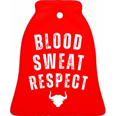 Funny BLOOD SWEAT RESPECT FIRST TWO YOU GIVE LAST ONE YOU EARN Ceramic Bell Ornament