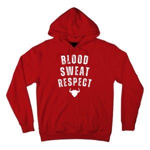 Funny BLOOD SWEAT RESPECT FIRST TWO YOU GIVE LAST ONE YOU EARN Tall Hoodie