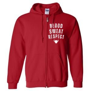 Funny BLOOD SWEAT RESPECT FIRST TWO YOU GIVE LAST ONE YOU EARN Full Zip Hoodie