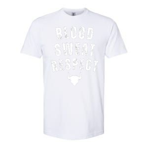 Funny BLOOD SWEAT RESPECT FIRST TWO YOU GIVE LAST ONE YOU EARN Softstyle CVC T-Shirt