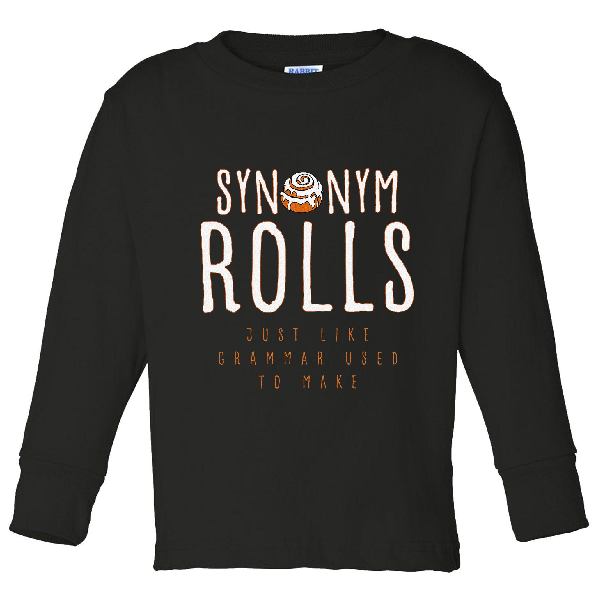 Funny Baking Synonym Rolls English Grammar Pun For Teacher Toddler Long Sleeve Shirt