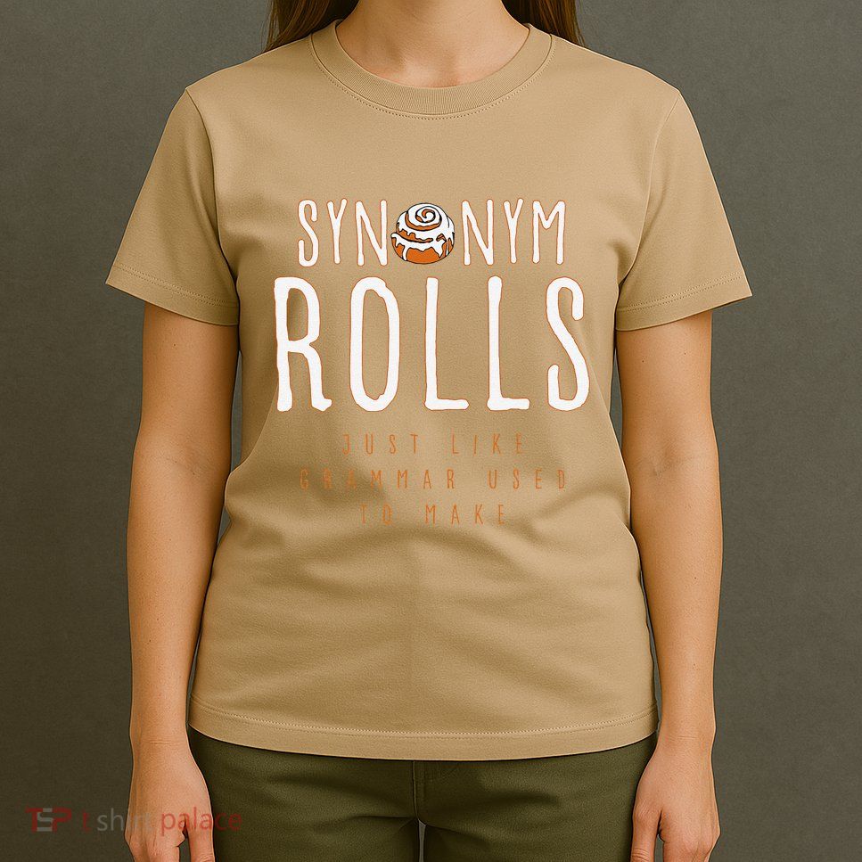 Funny Baking Synonym Rolls English Grammar Pun For Teacher T-Shirt