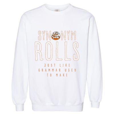 Funny Baking Synonym Rolls English Grammar Pun For Teacher Garment-Dyed Sweatshirt