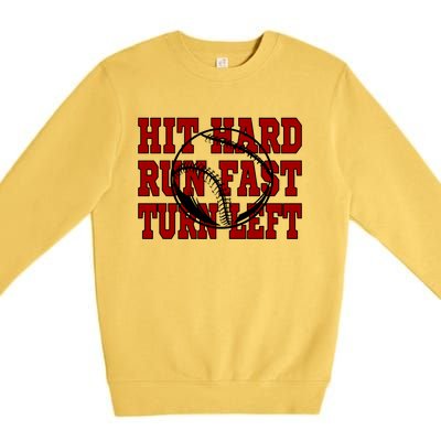 Funny Baseball Softball Hit Hard Run Fast Turn Left Gift Premium Crewneck Sweatshirt