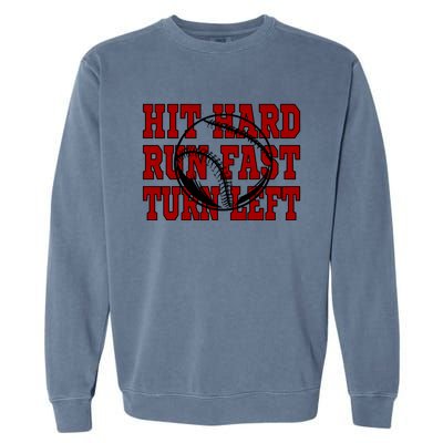 Funny Baseball Softball Hit Hard Run Fast Turn Left Gift Garment-Dyed Sweatshirt