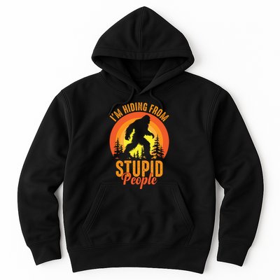 Funny Bigfoot Sasquatch Im Hiding From Stupid People Hoodie