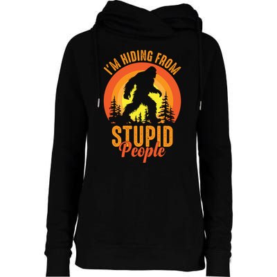 Funny Bigfoot Sasquatch Im Hiding From Stupid People Womens Funnel Neck Pullover Hood