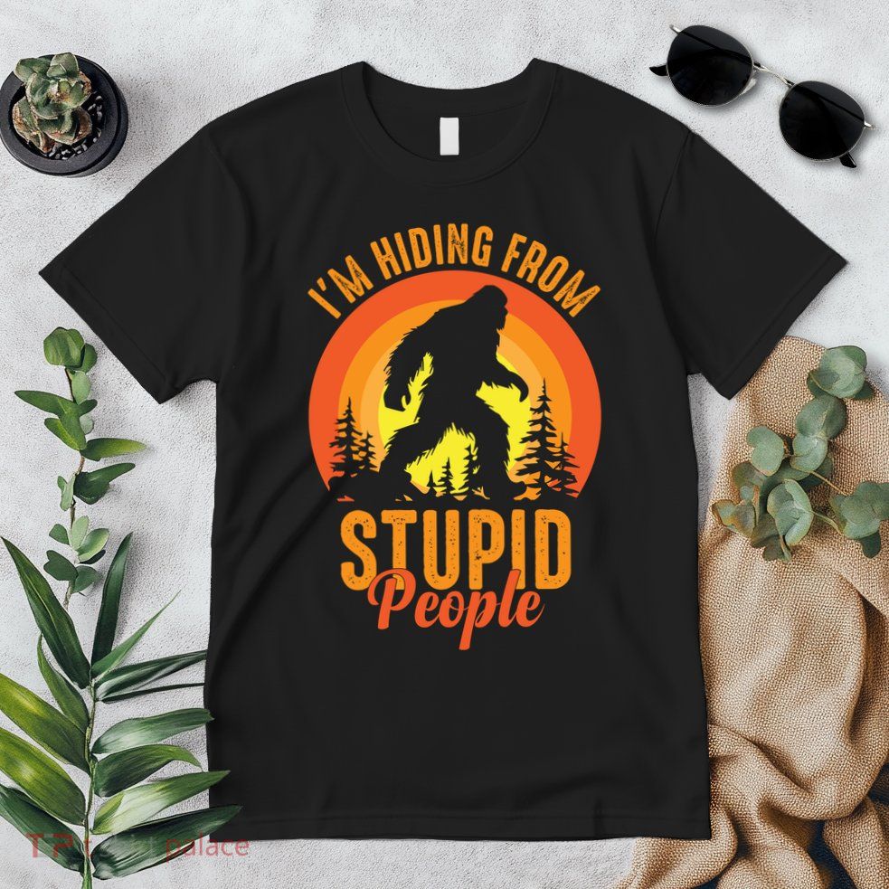 Funny Bigfoot Sasquatch Im Hiding From Stupid People Premium T-Shirt