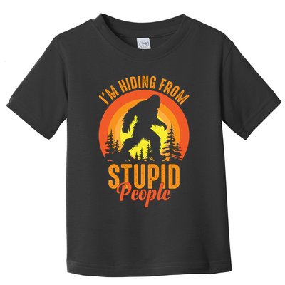 Funny Bigfoot Sasquatch Im Hiding From Stupid People Toddler T-Shirt