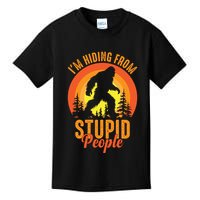 Funny Bigfoot Sasquatch Im Hiding From Stupid People Kids T-Shirt