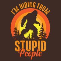 Funny Bigfoot Sasquatch Im Hiding From Stupid People Performance Shirt