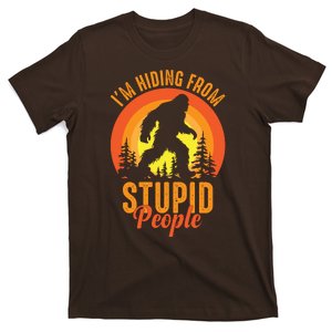 Funny Bigfoot Sasquatch Im Hiding From Stupid People T-Shirt