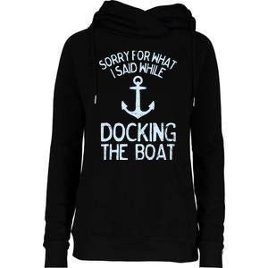 Funny Boating Sorry What I Said Docking Boat Womens Funnel Neck Pullover Hood