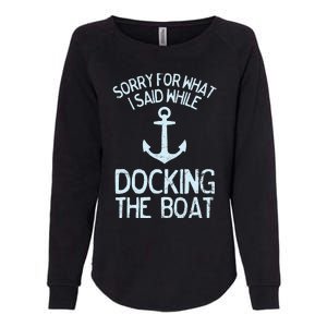 Funny Boating Sorry What I Said Docking Boat Womens California Wash Sweatshirt