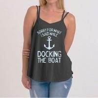 Funny Boating Sorry What I Said Docking Boat Women's Strappy Tank