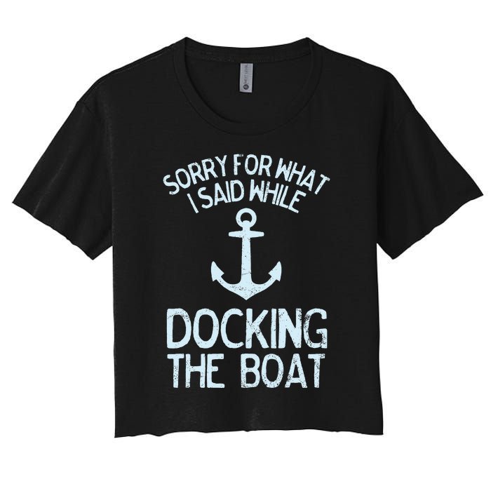 Funny Boating Sorry What I Said Docking Boat Women's Crop Top Tee