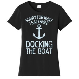 Funny Boating Sorry What I Said Docking Boat Women's T-Shirt