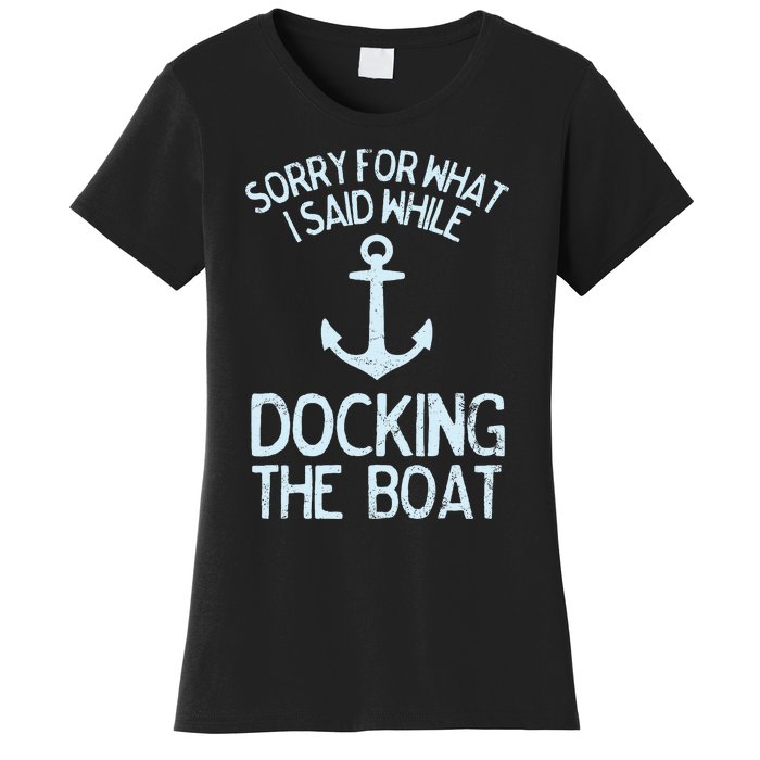 Funny Boating Sorry What I Said Docking Boat Women's T-Shirt