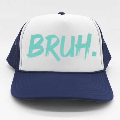 Funny Bruh Saying Meme Bro Mom Slang Trucker Hat