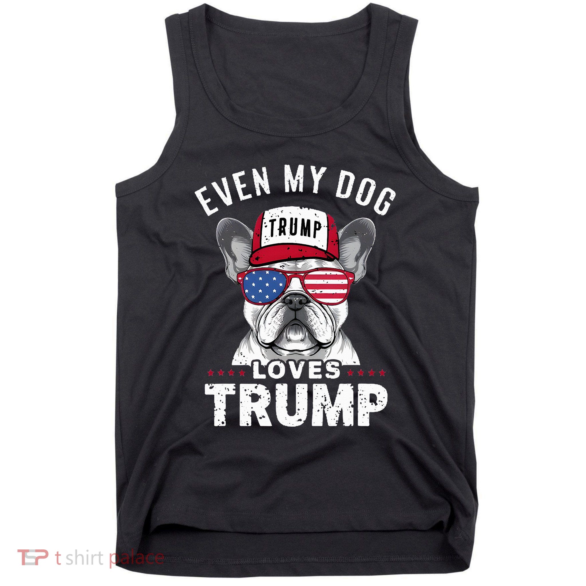 French Bulldog Sunglasses Usa Flag Even My Dog Loves Trump Tank Top