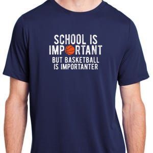 Funny Basketball School Is Important Bball Adult ChromaSoft Performance T-Shirt