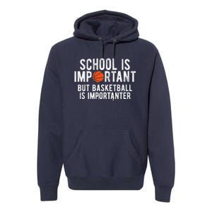 Funny Basketball School Is Important Bball Premium Hoodie