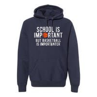 Funny Basketball School Is Important Bball Premium Hoodie