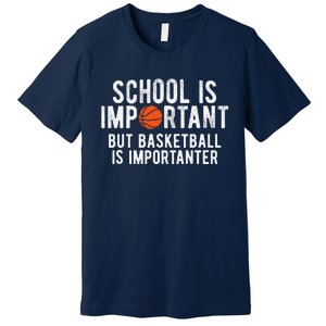 Funny Basketball School Is Important Bball Premium T-Shirt