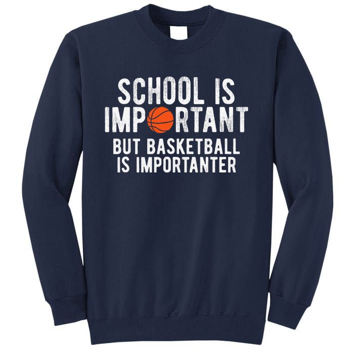 Funny Basketball School Is Important Bball Tall Sweatshirt