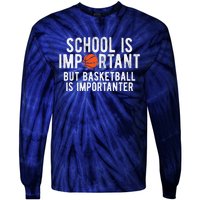 Funny Basketball School Is Important Bball Tie-Dye Long Sleeve Shirt