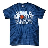 Funny Basketball School Is Important Bball Tie-Dye T-Shirt